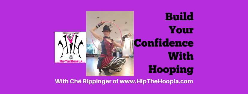 Build Your Confidence With Hooping www.HipTheHoopla.com